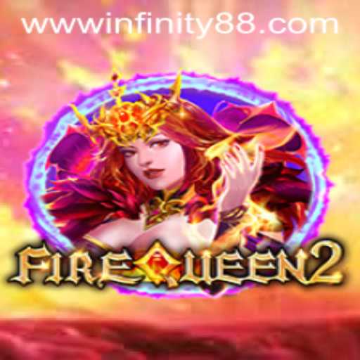 FireQueen2: Exploring the Enchantment of INFINITY88